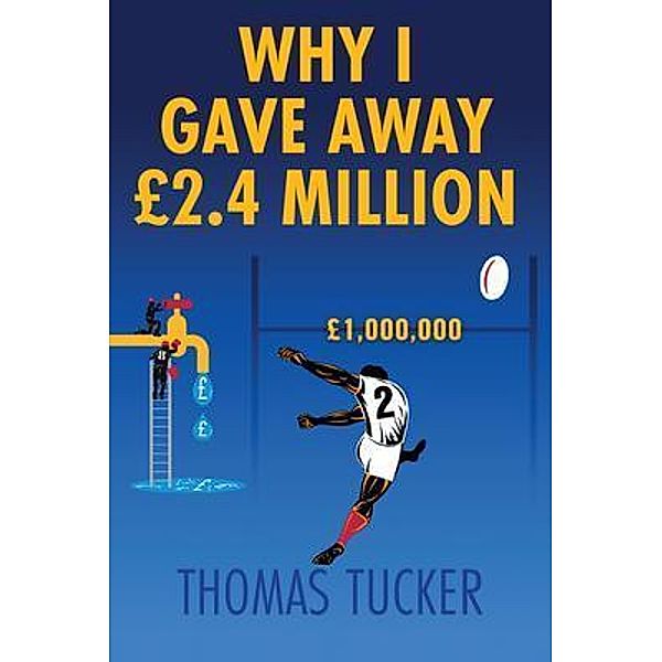 Why I Gave Away £2.4 Million Pounds / Thomas Tucker, Thomas Tucker