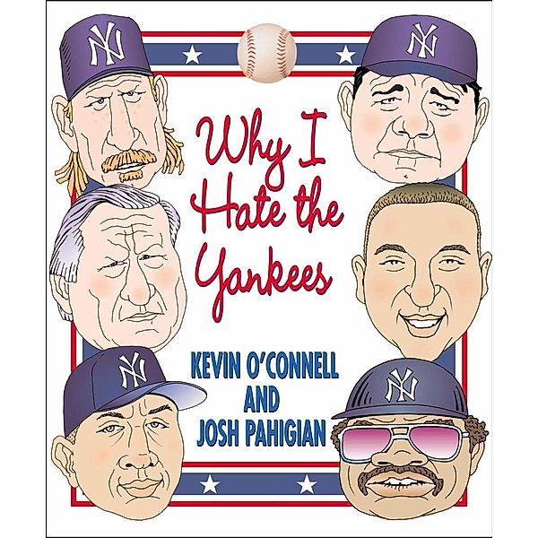 Why I Hate the Yankees / Why I Hate, Kevin O'Connell, Josh Pahigian