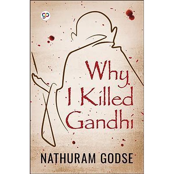 Why I Killed Gandhi / GENERAL PRESS, Nathuram Godse