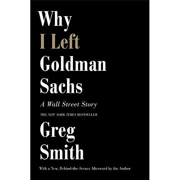 Why I Left Goldman Sachs, Greg Smith