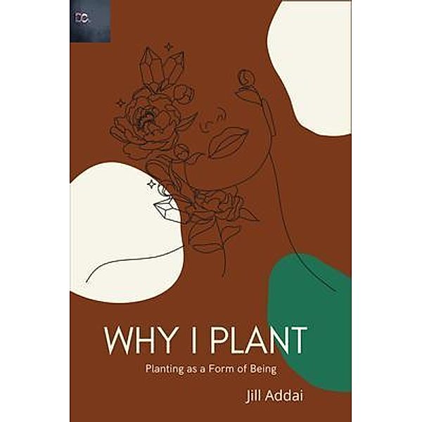 Why I Plant, Jill Addai