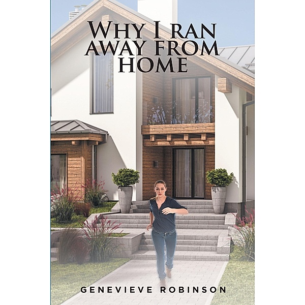 WHY I RAN AWAY FROM HOME, Genevieve Robinson
