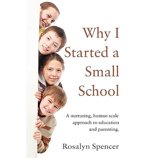 Why I Started a Small School, Rosalyn Spencer