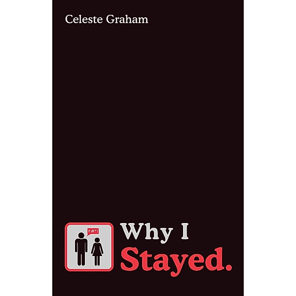 Why I Stayed., Celeste Graham