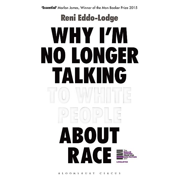 Why I'm No Longer Talking to White People about Race, Reni Eddo-Lodge