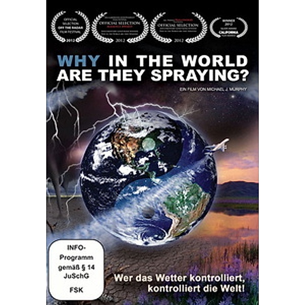 Why in the World Are They Spraying? - Wer das Wetter kontrolliert, kontrolliert die Welt!, Barry Kolsky, Michael J. Murphy
