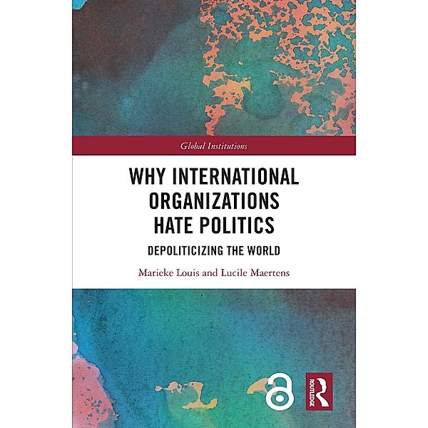 Why International Organizations Hate Politics, Marieke Louis, Lucile Maertens