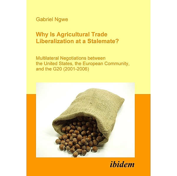 Why Is Agricultural Trade Liberalization at a Stalemate?, Gabriel Ngwe