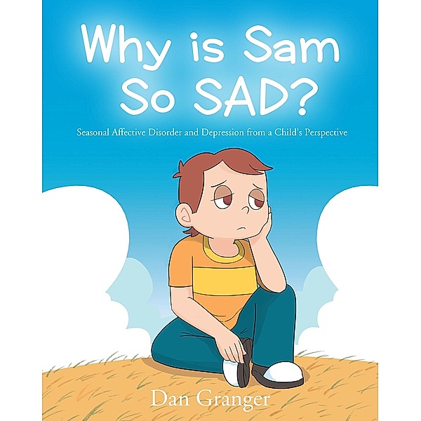 Why is Sam So SAD?, Dan Granger