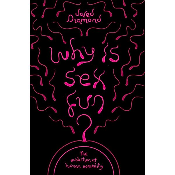 Why Is Sex Fun? / SCIENCE MASTERS, Jared Diamond