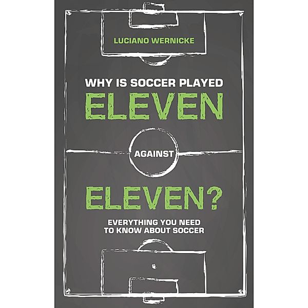 Why Is Soccer Played Eleven Against Eleven?, Luciano Wernicke