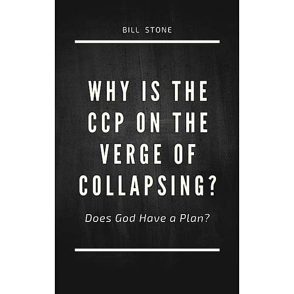 Why is the CCP on the Verge of Collapsing?, Bill Stone