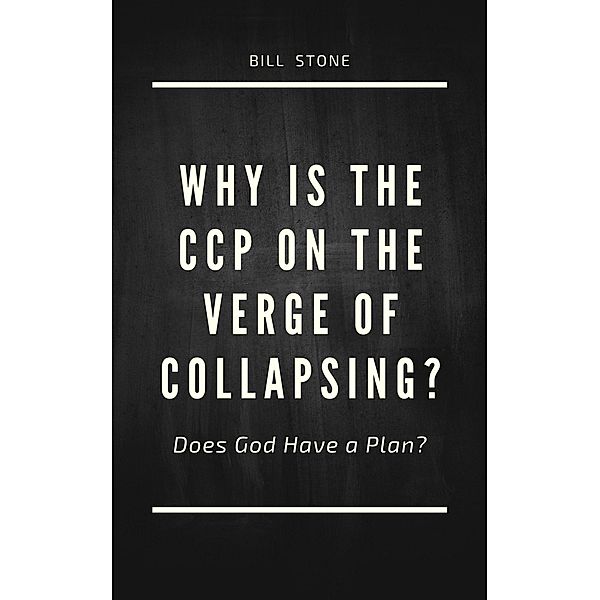 Why is the CCP on the Verge of Collapsing?, Bill Stone
