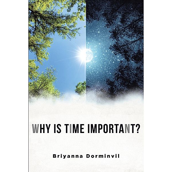 Why is Time Important?, Briyanna Dorminvil