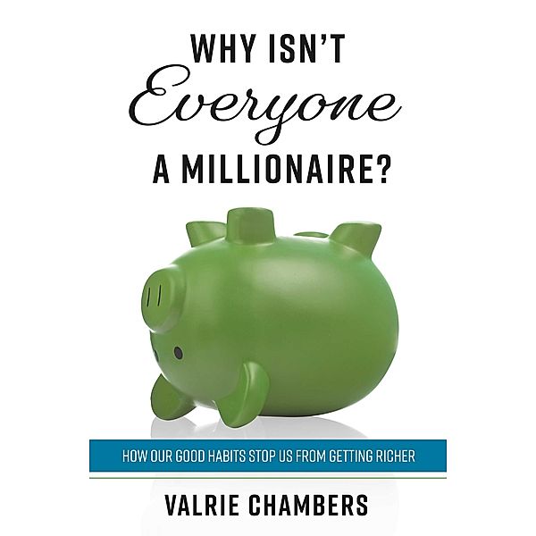 Why Isn't Everyone a Millionaire?, Valrie Chambers