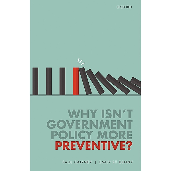Why Isn't Government Policy More Preventive?, Paul Cairney, Emily St Denny