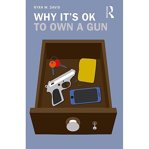 Why It's OK to Own a Gun, Ryan W. Davis