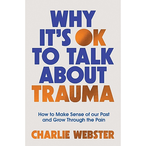 Why It's OK to Talk About Trauma, Charlie Webster