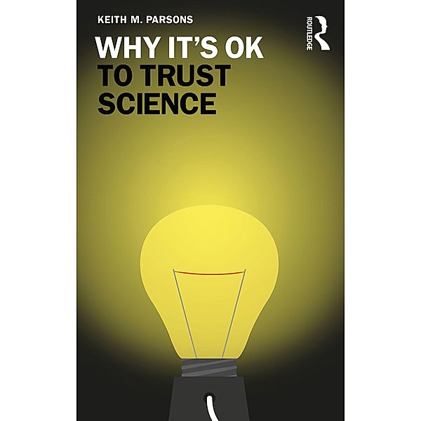 Why It's OK to Trust Science, Keith M. Parsons