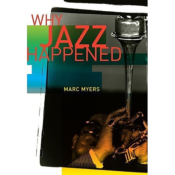 Why Jazz Happened, Marc Myers