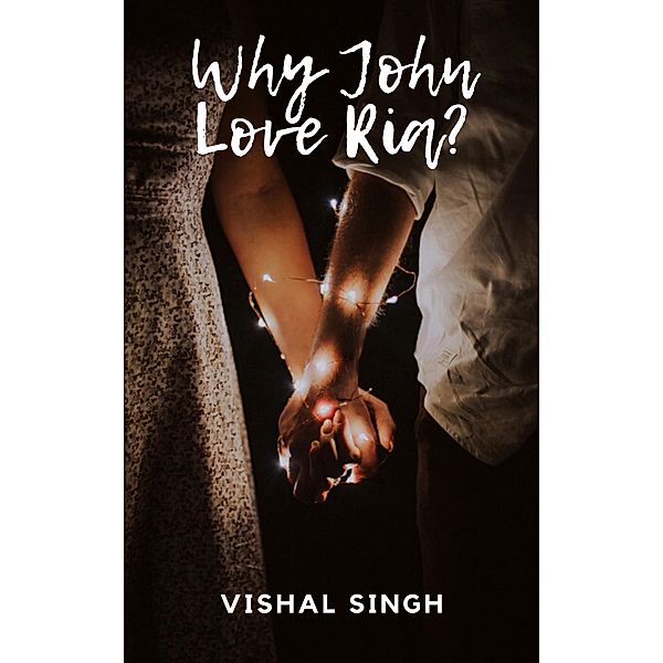Why John Love Ria?, Vishal Singh