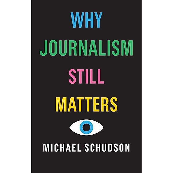 Why Journalism Still Matters, Michael Schudson