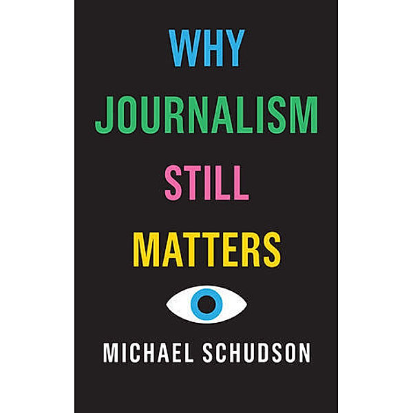 Why Journalism Still Matters, Michael Schudson