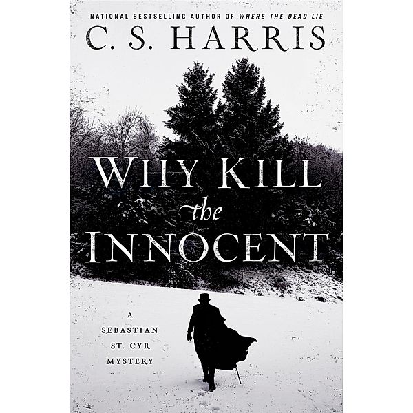 Why Kill the Innocent / Sebastian St. Cyr Mystery Bd.13, C. S. Harris