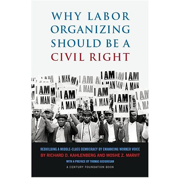 Why Labor Organizing Should Be a Civil Right, Richard D. Kahlenberg, Moshe Z. Marvit