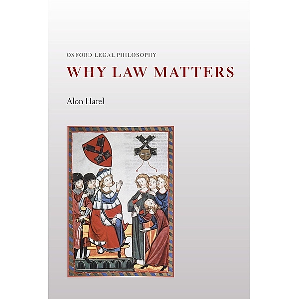 Why Law Matters / Oxford Legal Philosophy, Alon Harel