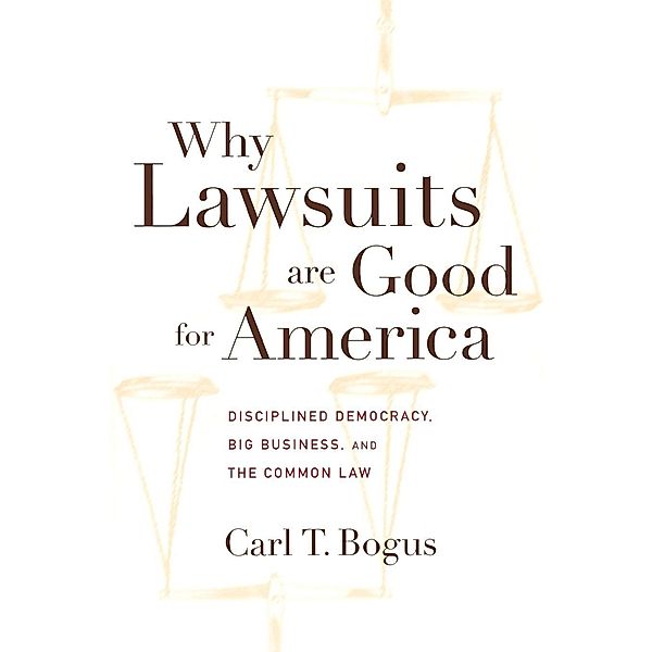 Why Lawsuits are Good for America / Critical America Bd.62, Carl T. Bogus