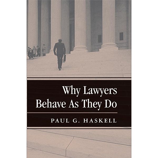 Why Lawyers Behave As They Do, Paul G. Haskell
