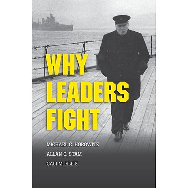 Why Leaders Fight, Michael C. Horowitz