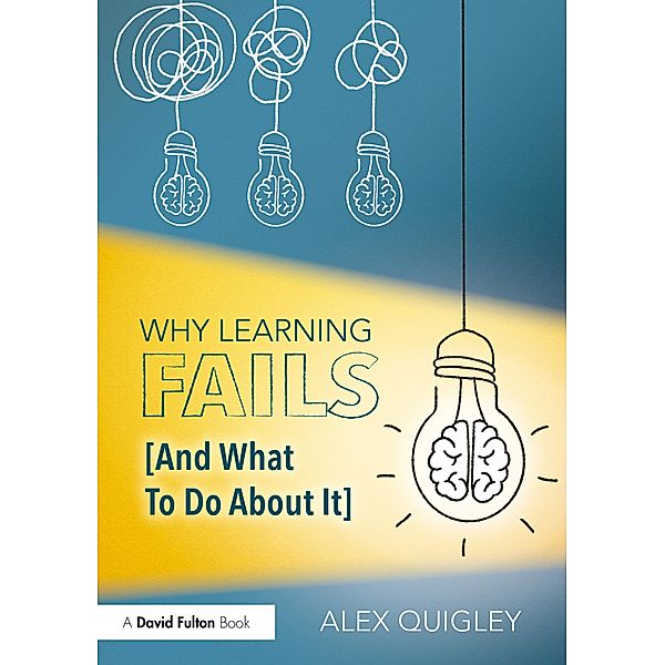 Why Learning Fails (And What To Do About It), Alex Quigley