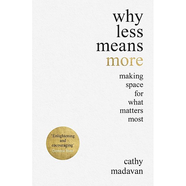 Why Less Means More, Cathy Madavan