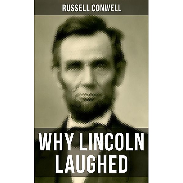WHY LINCOLN LAUGHED, Russell Conwell
