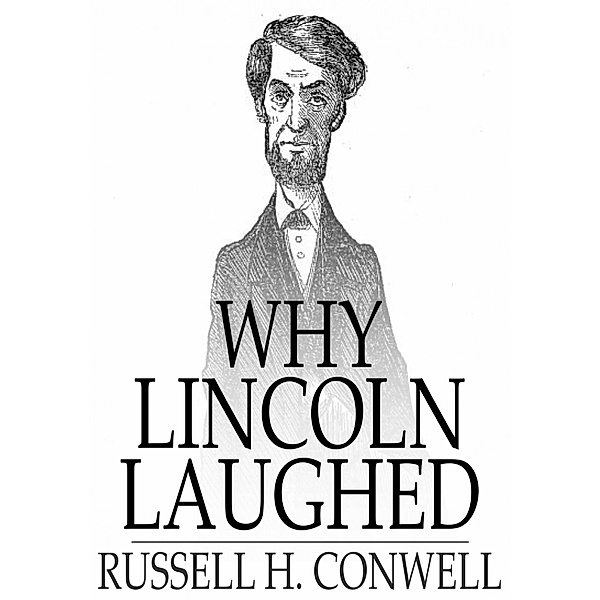 Why Lincoln Laughed / The Floating Press, Russell H. Conwell