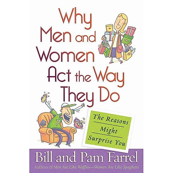 Why Men and Women Act the Way They Do, Bill Farrel