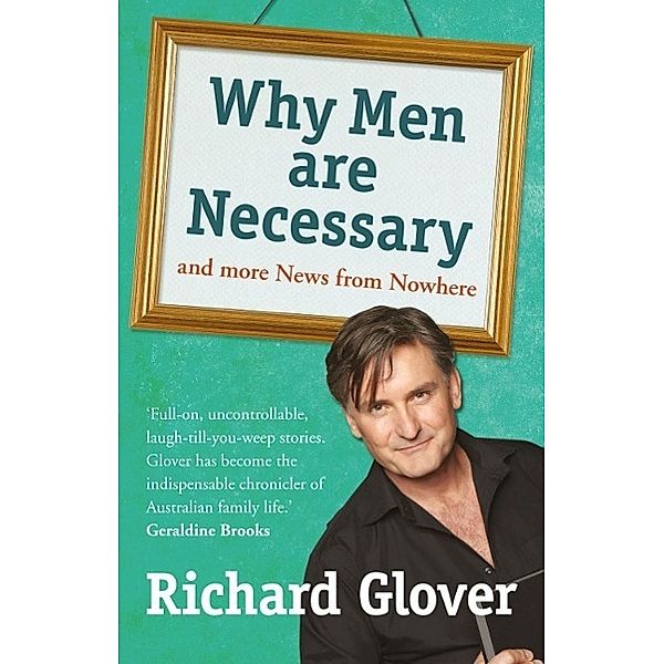 Why Men are Necessary and More News From Nowhere, Richard Glover