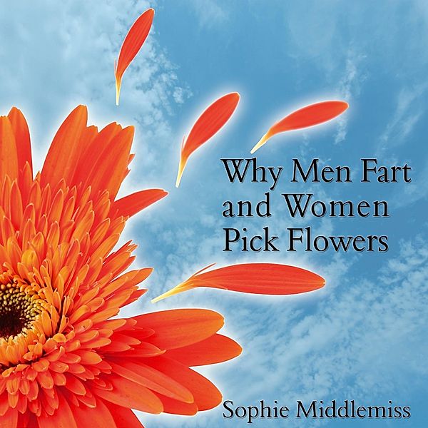 Why Men Fart and Women Pick Flowers, Sophie Middlemiss