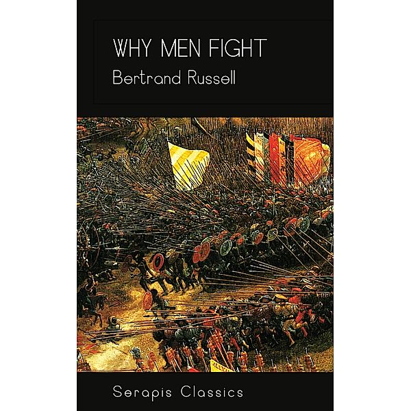 Why Men Fight (Serapis Classics), Bertrand Russell