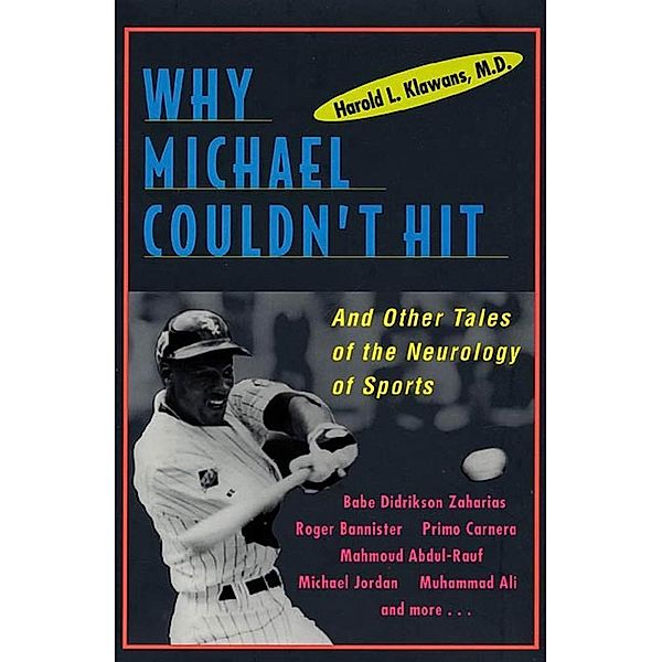 Why Michael Couldn't Hit, and Other Tales of the Neurology of Sports, Harold L. Klawans