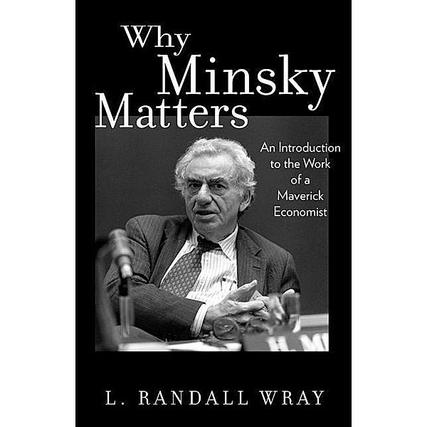 Why Minsky Maters, L. Randall Wray