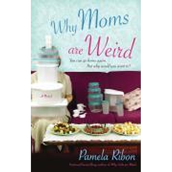 Why Moms Are Weird, Pamela Ribon