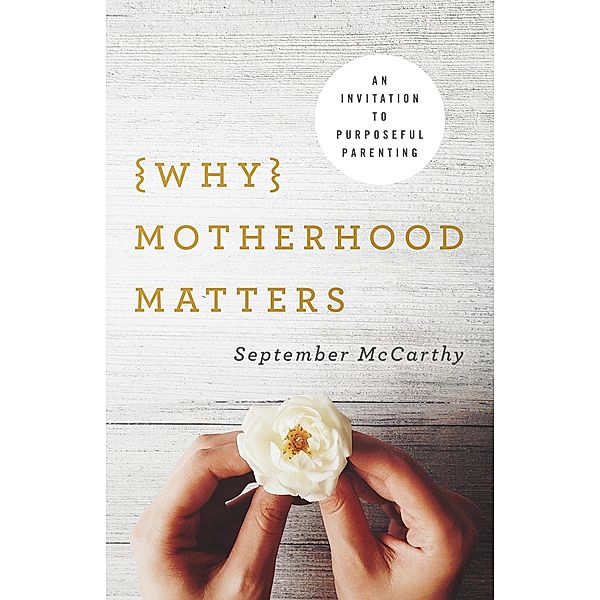 Why Motherhood Matters, September McCarthy