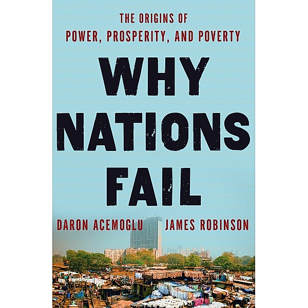Why Nations Fail, Daron Acemoglu, James A. Robinson