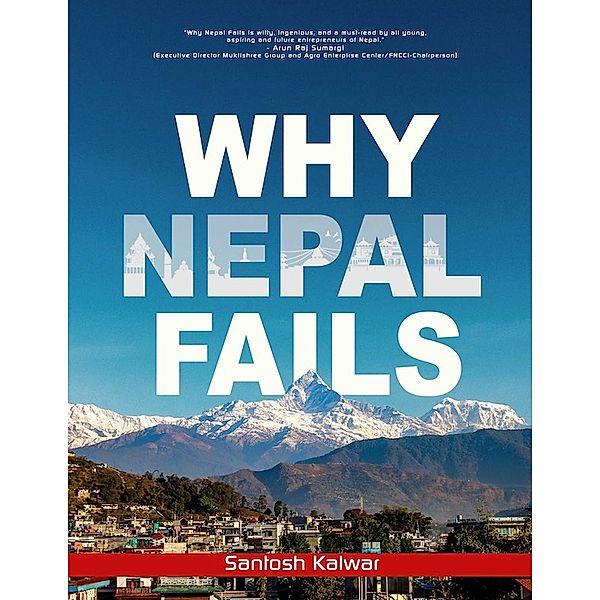 Why Nepal Fails, Santosh Kalwar