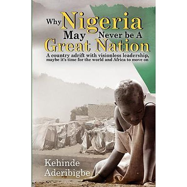 Why Nigeria May Never Be a Great Nation / Faceless Author, Kehinde Aderibigbe