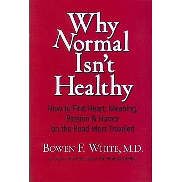 Why Normal Isn't Healthy, Bowen F. White MD