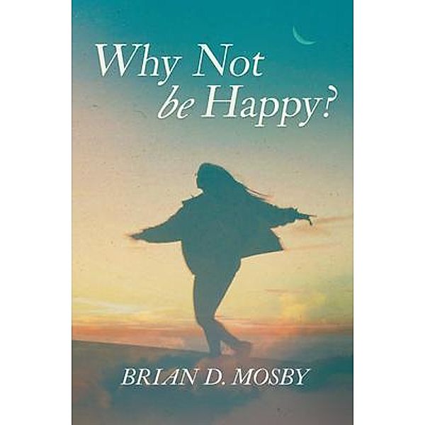 Why Not be Happy? / Book Vine Press, Brian Mosby